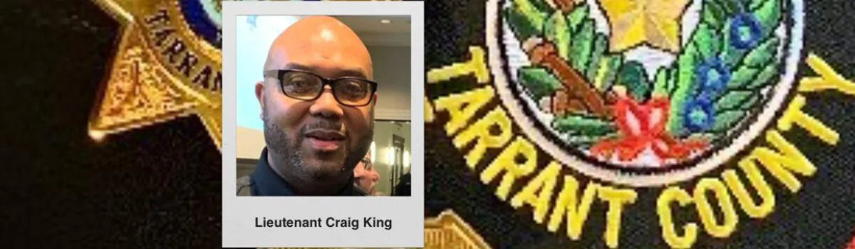Tarrant County Lieutenant King Dies After Long Battle With COVID-19